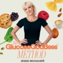 The Glucose Goddess Method : Your four-week guide to cutting cravings, getting your energy back, and feeling amazing. With 100+ super easy recipes - Book