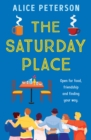 The Saturday Place : Open for food, friendship and finding your way -- the BRAND NEW tender and uplifting novel - eBook