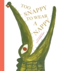 Too Snappy to Wear a Nappy - Book