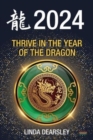 Thrive in the Year of the Dragon : Chinese Zodiac Horoscope 2024 - Book