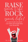 Raise your Vibe, Rock your Life; 111 ways to get you out of your funk and manifesting your dream life - eBook