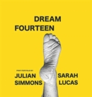 Dream Fourteen : Print portfolio by Julian Simmons and Sarah Lucas - Book