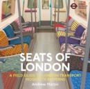 Seats of London : A Field Guide to London Transport Moquette Patterns - Book