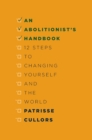 An Abolitionist's Handbook : 12 Steps to Changing Yourself and the World - Book