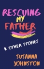 Rescuing My Father & Other Stories - Book