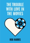 The Trouble with Love in the Movies - Book