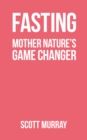 Fasting : Mother Nature's Game Changer - Book
