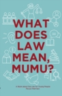 What Does Law Mean, Mumu? : A Book about the Law for Young People. - Book