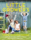 The Little Grower's Cookbook : Projects for Every Season - Book