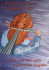 A Cello Teacher's Companion Guide : The Cello and My Life - eBook