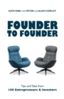 Founder to Founder : Tips and tales from 100 entrepreneurs and investors - eBook
