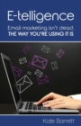 E-telligence : Email marketing isn't dead, the way you're using it is - eBook