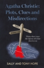 Agatha Christie: Plots, Clues and Misdirections : Thirty-three ways the Queen of Crime deceives us - eBook