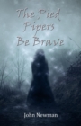 The Pied Pipers  Be Brave - eBook