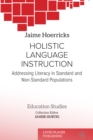 Holistic Language Instruction : Addressing Literacy  in Standard and Non-Standard Populations - eBook