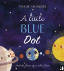 A Little Blue Dot : Meet the planets of our solar system - Book