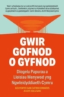 Gwir Gofnod o Gyfnod : Diogelu Lleisiau Menywod yng Ngwleidyddiaeth Cymru - Book