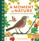 A Moment in Nature : A Treasury for Little Nature Lovers - Book