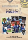 Played Up Pompey Four : 23 more Fratton Park favourites reflect on their Portsmouth careers - Book