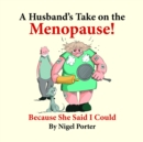 A Husband's Take on the Menopause! - eBook