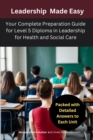 Leadership Made Easy : Your Complete Preparation Guide for Level 5 Diploma in Leadership for Health and Social Care - eBook