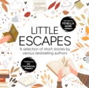 Little Escapes : A selection of short stories by various bestselling authors - eAudiobook