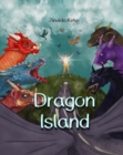 Dragon Island : An epic adventure tale filled with unique and imaginative illustrations that showcase a hero boy, dragons, fairies, and other mythical creatures - eBook
