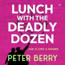 Lunch With The Deadly Dozen - eAudiobook