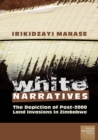 White Narratives: The depiction of post-2000 land invasions in Zimbabwe - eBook