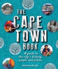 The Cape Town Book : A Guide to the City's History, People and Places - eBook