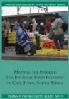 Mapping the Invisible : The Informal Food Economy of Cape Town, South Africa - eBook