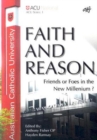 Faith and Reason : Friends or Foes in the New Millennium? - Book