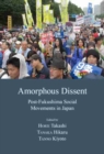 Amorphous Dissent : Post-Fukushima Social Movements in Japan - Book