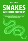 Snakes Without Borders : A collection of amazing stories from one of the world's leading herpetologists, who spent 50 years conducting research on snakes - Book