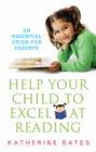 Help Your Child Excel at Reading : An Essential Guide for Parents - Book