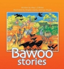 The Bawoo Stories: How Crows Became Black, Why The Emu Can't Fly, - Book