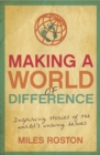 Making A World of Difference : Inspiring Stories of the World's Unsung Heroes - eBook