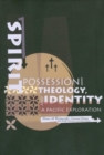 Spirit Possession, Theology and Identity : A Pacific Exploration - Book