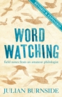 Wordwatching : field notes from an amateur philologist - eBook