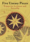 Five Uneasy Pieces : Essays on Scripture and Sexuality - Book