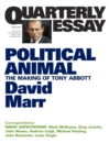 Quarterly Essay 47 Political Animal : The Making of Tony Abbott - eBook