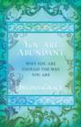 You are Abundant : Why You are Enough the Way You are - Book
