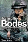 Training the Bodes : Australian Army Advisers Training Cambodian Infantry Battalions-  a Postscript to the Vietnam War - Book