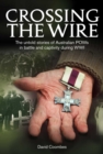 Crossing the Wire : The untold stories of Australian POWs in battle an captivity during WWI - eBook