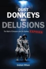 Dust, Donkeys and Delusions : The Myth of Simpson and His Donkey Exposed - Book
