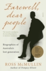 Farewell, Dear People : biographies of Australia's lost generation - eBook