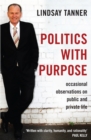 Politics with Purpose : occasional observations on public and private life - eBook