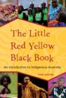 The Little Red Yellow Black book : An Introduction to Indigenous Australia - Book