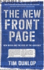 The New Front Page : new media and the rise of the audience - eBook