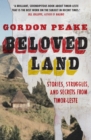 Beloved Land : stories, struggles, and secrets from Timor-Leste - eBook